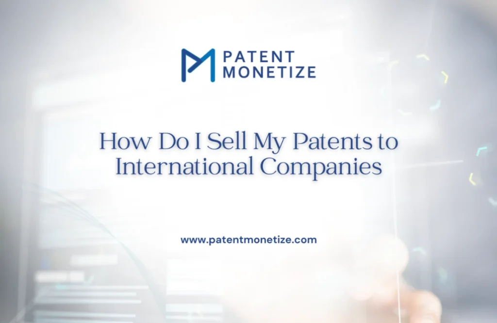 sell patents to international companies, sell patents to international buyers
