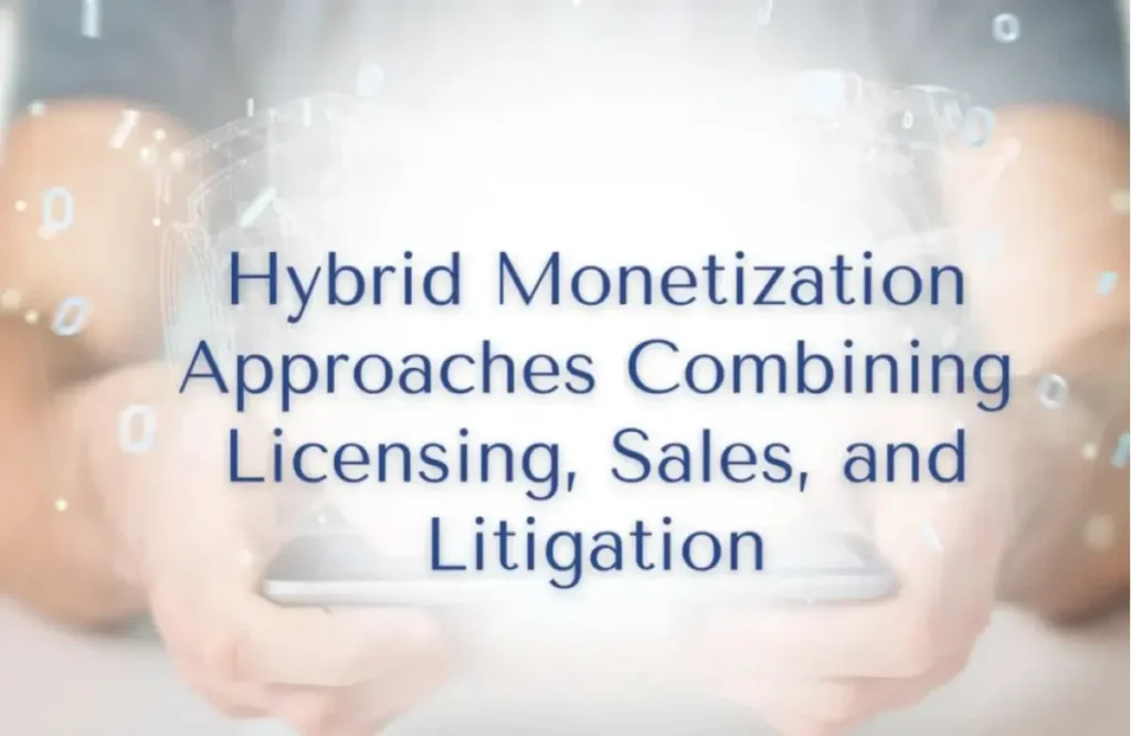 hybrid monetization strategies, hybrid patent monetization