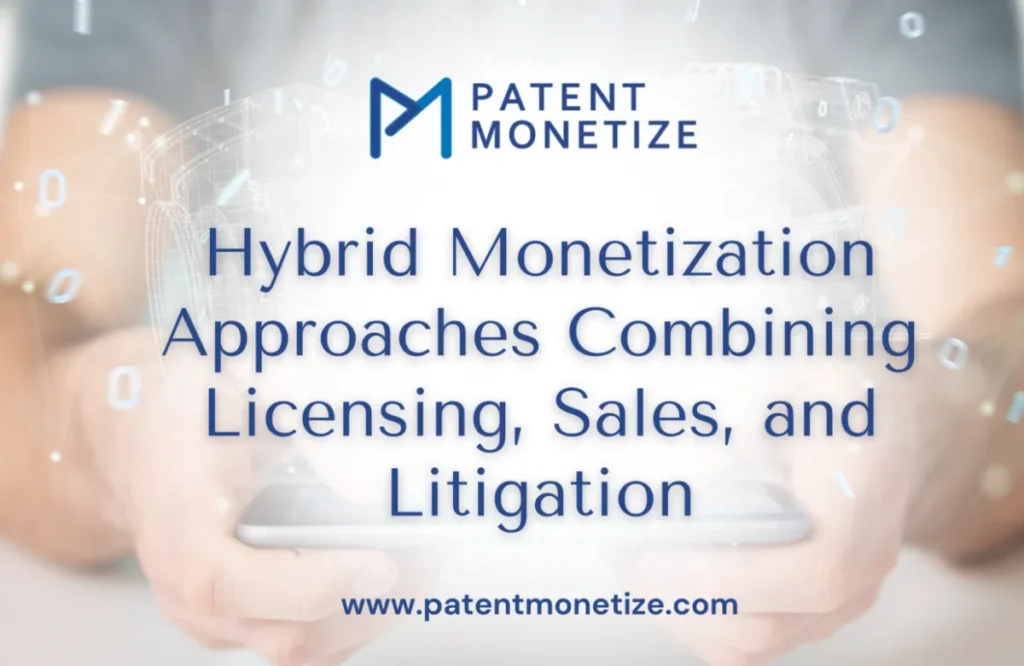hybrid monetization strategies, hybrid patent monetization
