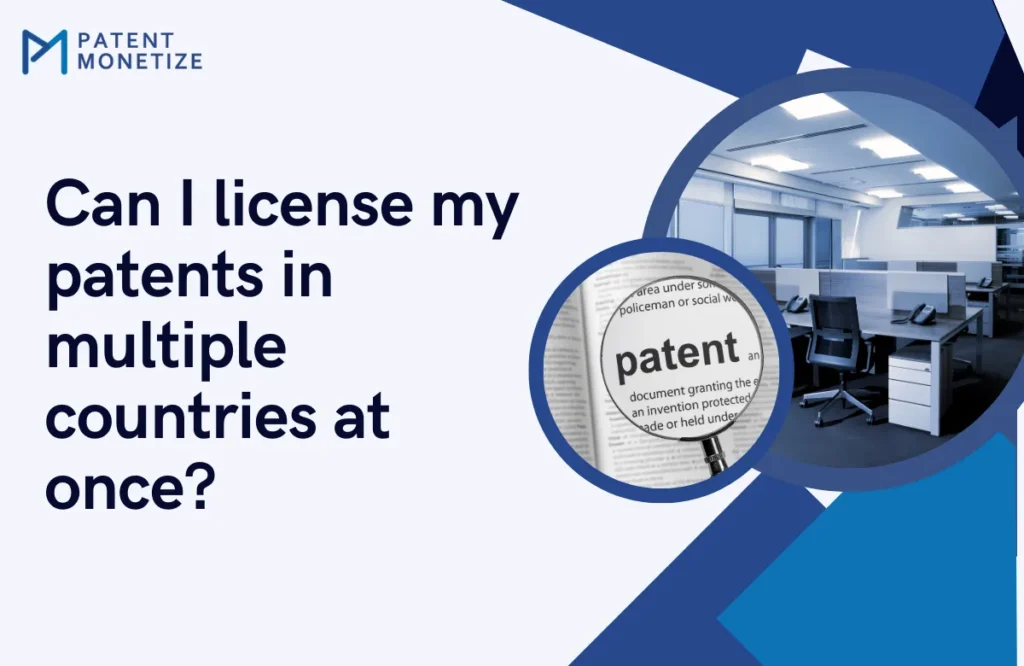 patent licensing in multiple countries, International patent licensing, global patent licensing