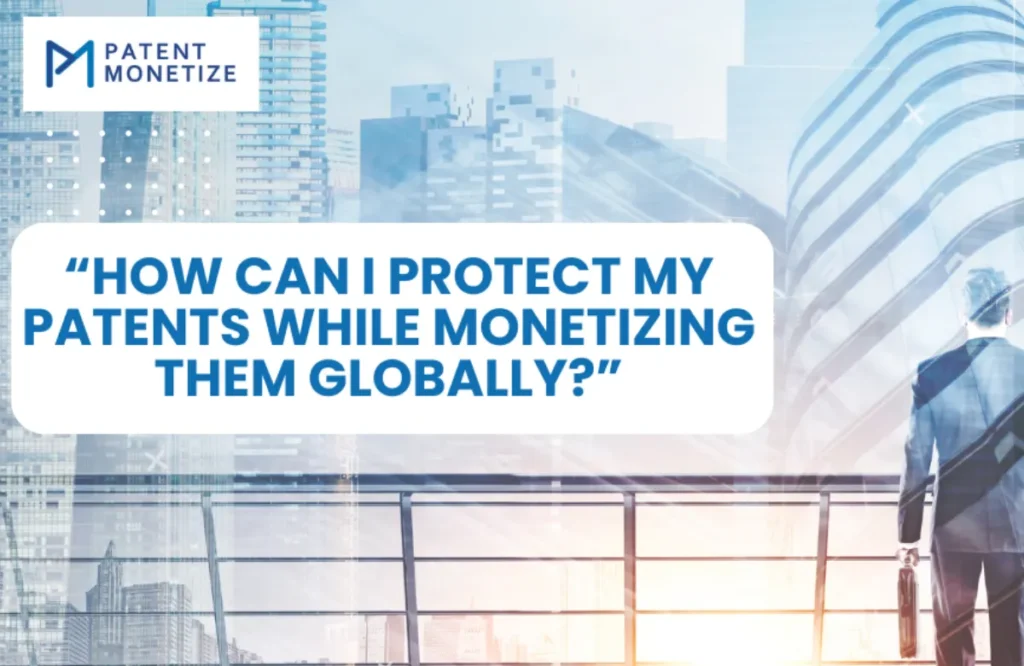 patent protection and monetization, Patent protection and monetization globally