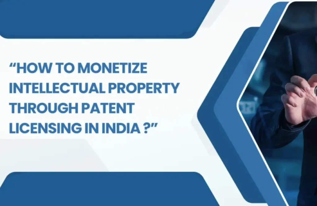 Intellectual property monetization, How to monetize intellectual property, patent licensing in India