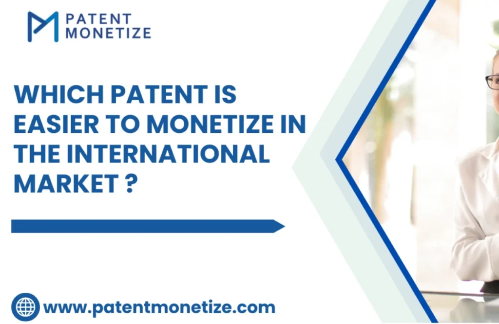 patent monetization in international market, types of patent monetize in international market