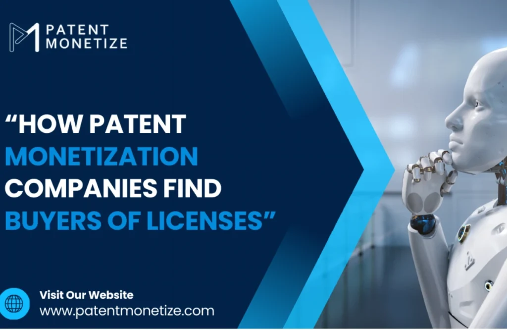 how patent monetization companies find buyers of licenses
