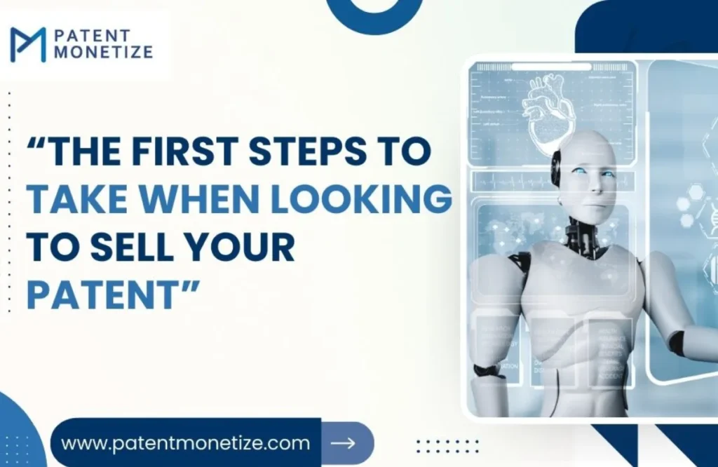 the first steps to take when looking to sell your patent