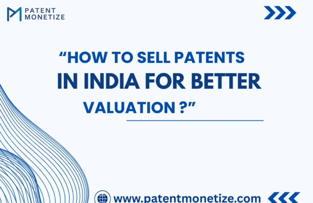 sell patents in India, patent valuation, patent selling strategies
