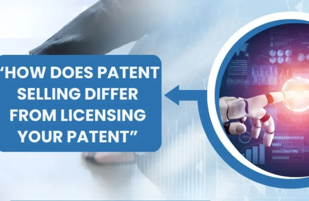 patent selling and licensing, difference between patent selling and patent licensing