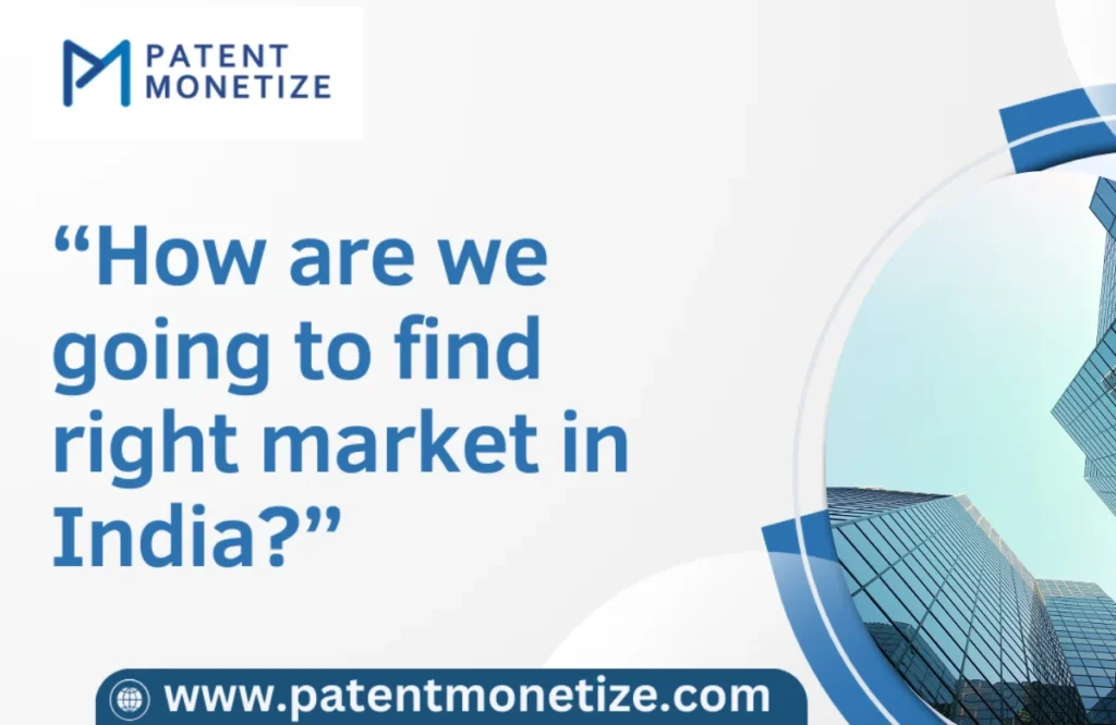 Right Market for patent in India, right market for patent buying and selling