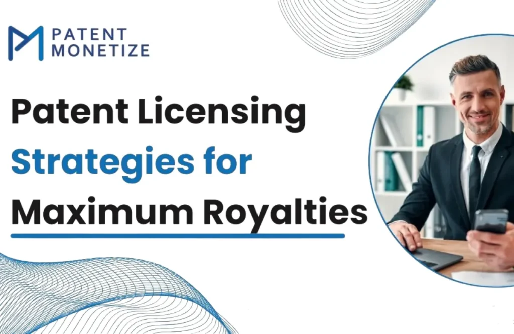 patent licensing strategies for maximum royalties