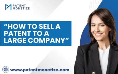 how to sell a patent to a large company, sell patent to a large company