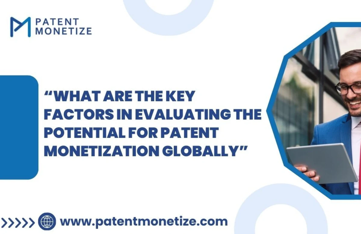 Factors of Patent Monetization Globally | Monetize your patent globally