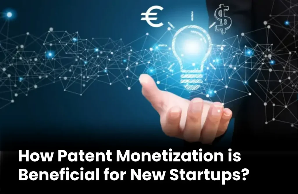 Patent Monetization Benefits, Patent Monetization Benefits for Startups