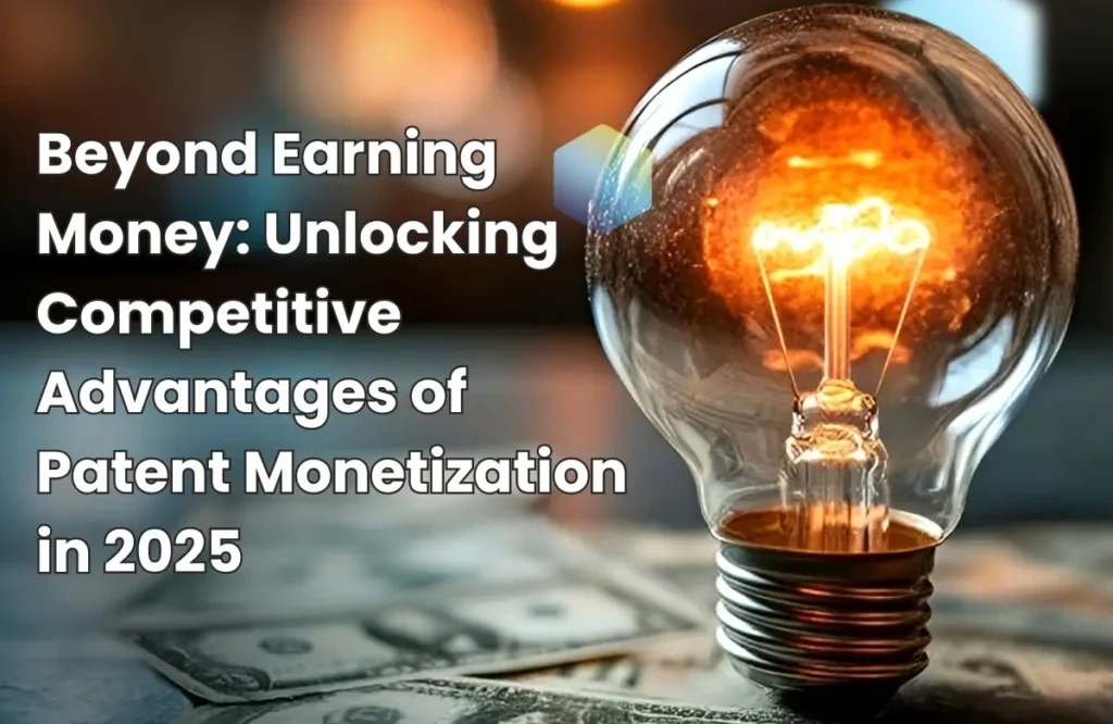 Patent Monetization Advantages, advantages of patent monetization