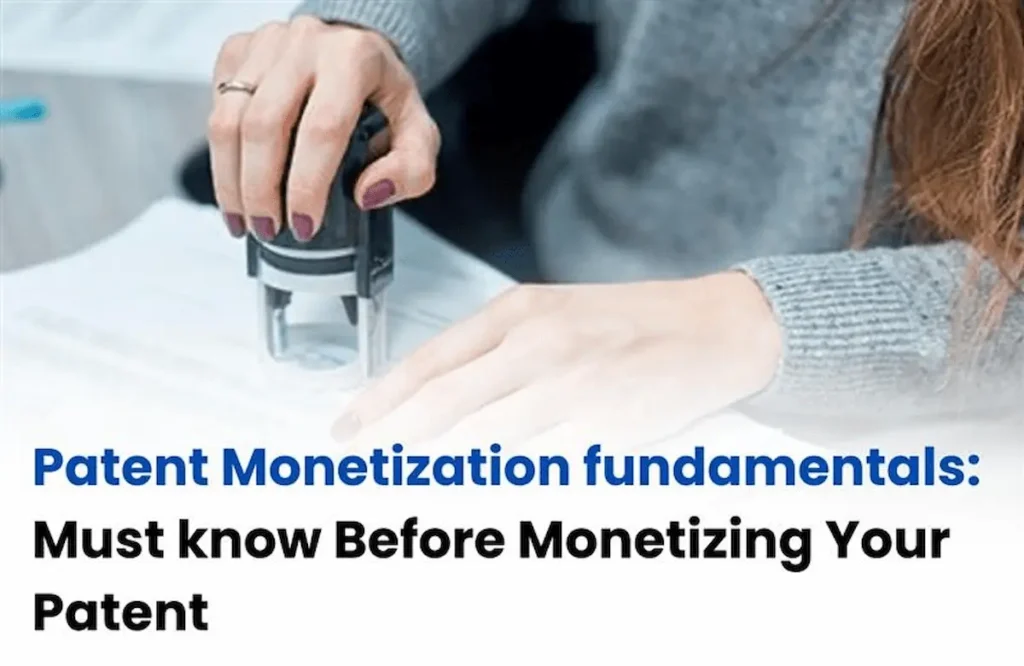 Patent Monetization Fundamentals, Monetization Fundamentals, Fundamentals of patent monetization