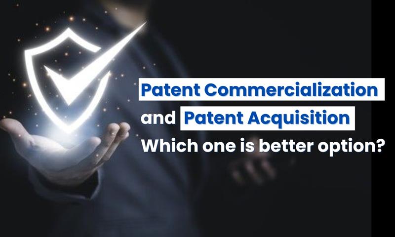 Patent Commercialization vs Patent Acquisition, difference between Patent Commercialization and Patent Acquisition