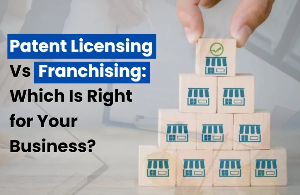patent licensing vs franchising, patent licensing and franchising key difference