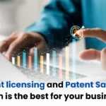 Patent Licensing vs Patent Selling, Patent Licensing strategies, Patent Selling strategies