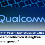 Qualcomm IP Case Study, Qualcomm patent monetization case study