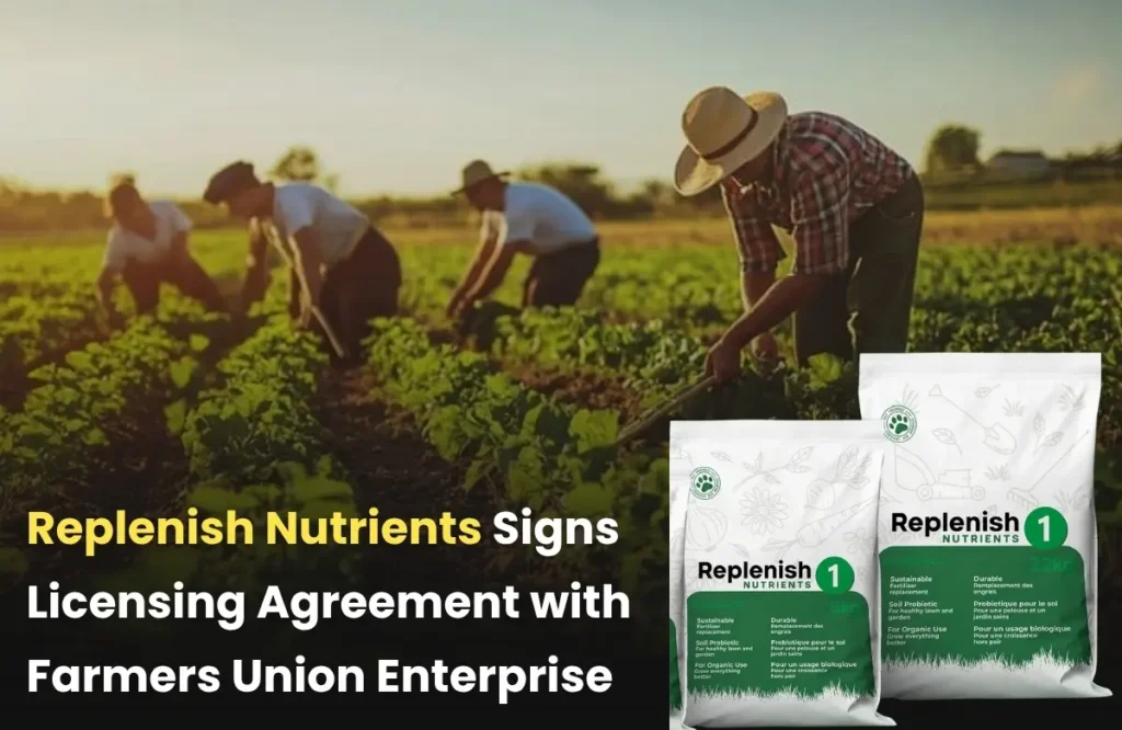 Replenish Nutrients licensing deal, Farmers Union Enterprise licensing deal