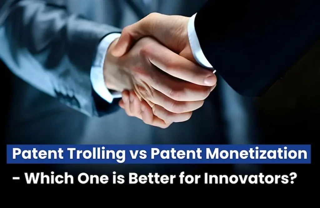 patent monetization vs patent trolling, patent monetization vs patent trolling key difference,