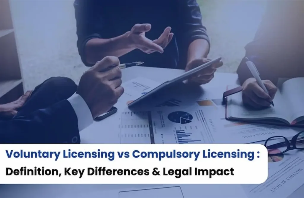 Voluntary Licensing vs Compulsory Licensing, Voluntary Licensing vs Compulsory Licensing difference, types of patent licensing