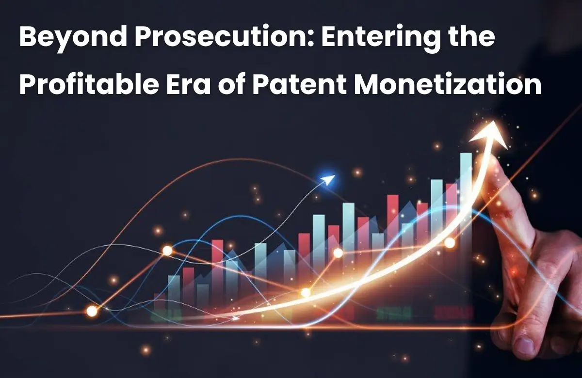 Ways to Maximize your profit with IP: Proven Patent Monetization Strategies