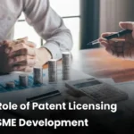 Patent Licensing in MSME, Role of Patent Licensing, Patent Licensing Strategies, Patent Licensing