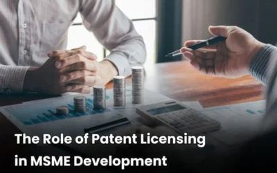 Patent Licensing in MSME, Role of Patent Licensing, Patent Licensing Strategies, Patent Licensing