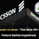 Ericsson vs Acer Patent Licensing Dispute, Ericsson vs Acer Patent Dispute, Acer Patent Dispute, Ericsson patent dispute