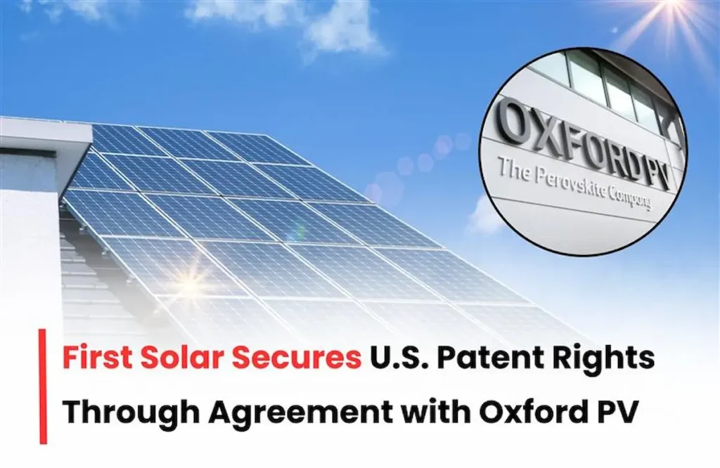 First Solar and Oxford PV Patent Licensing Agreement, First Solar Patent Licensing Agreement, Oxford PV Patent Licensing Agreement