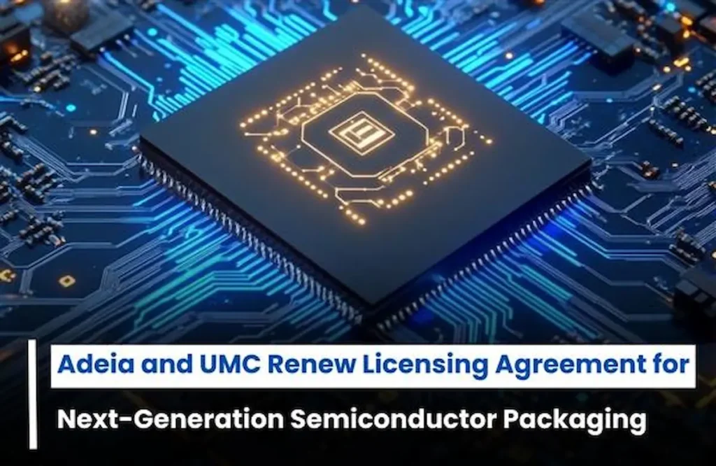 Adeia and UMC IP licensing deal, UMC IP licensing deal, Adeia IP Licensing Deal, Adeia and UMC Patent licensing deal