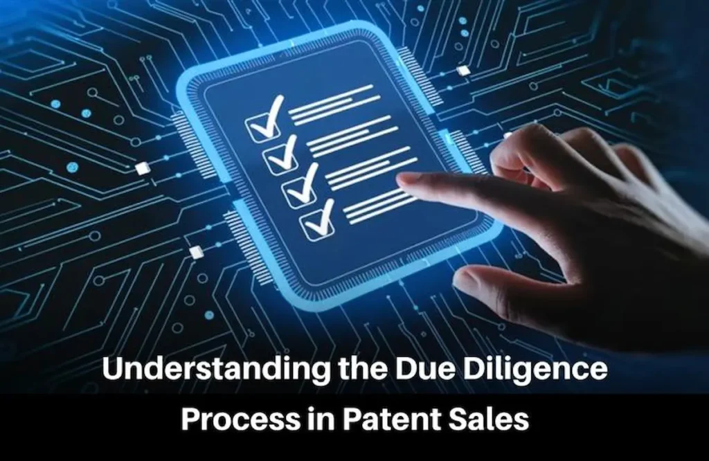 Patent Due Diligence, Patent Selling, Due Diligence Process