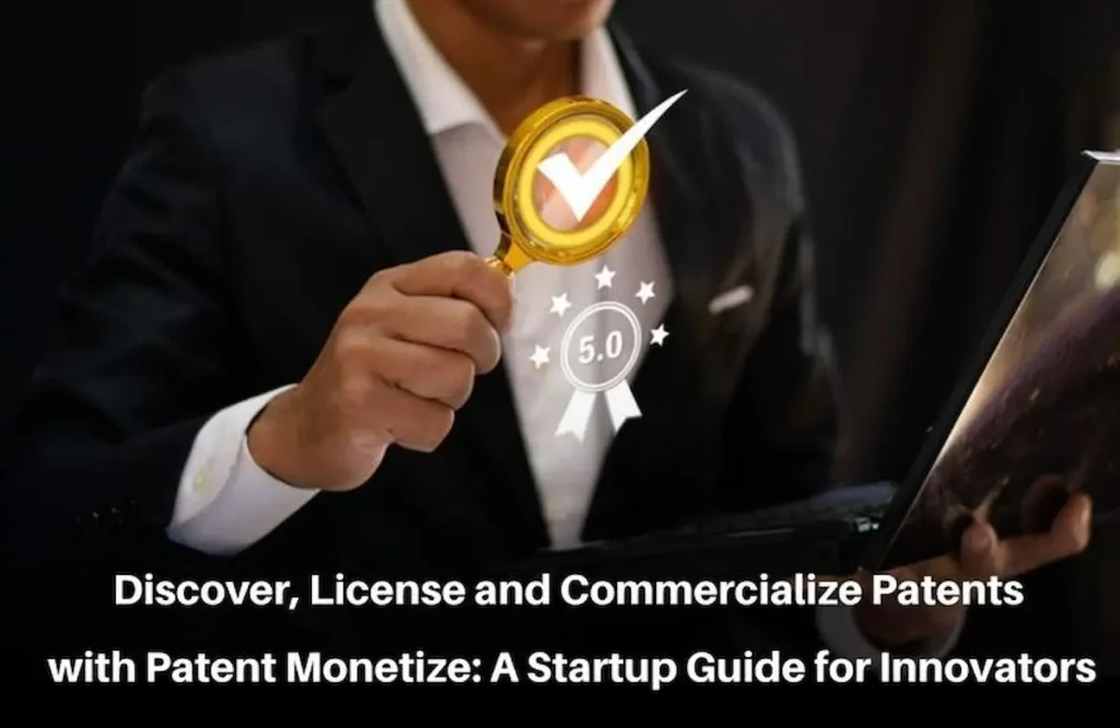 Patent Monetization for Startups, Patent Monetization, Patent Monetization Marketplace, Patent Monetize, Patent Commercialization