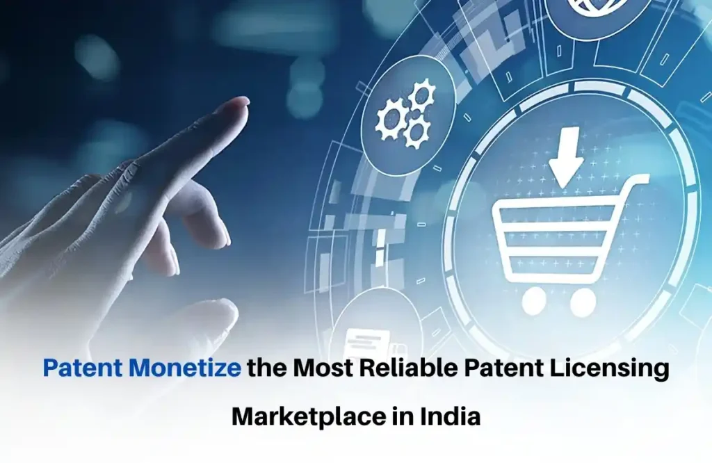 patent licensing marketplace in India, Patetnt monetize