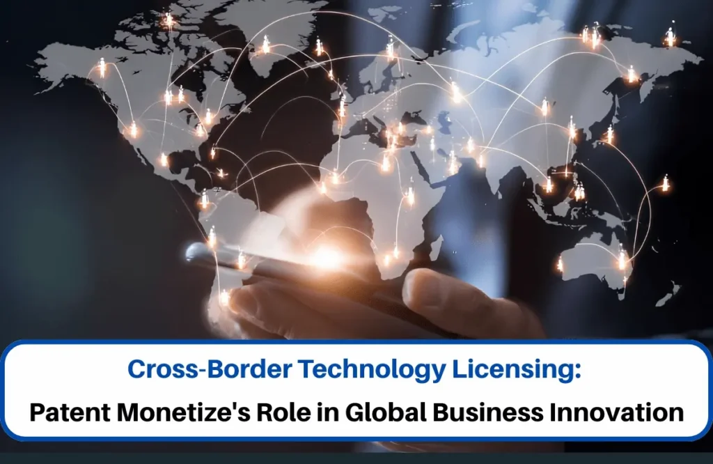 Cross-Border Technology Licensing, Patent Monetize