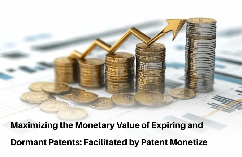 Dormant Patent Monetization, Monetizing Dormant Patents, Expiring Patent Monetization