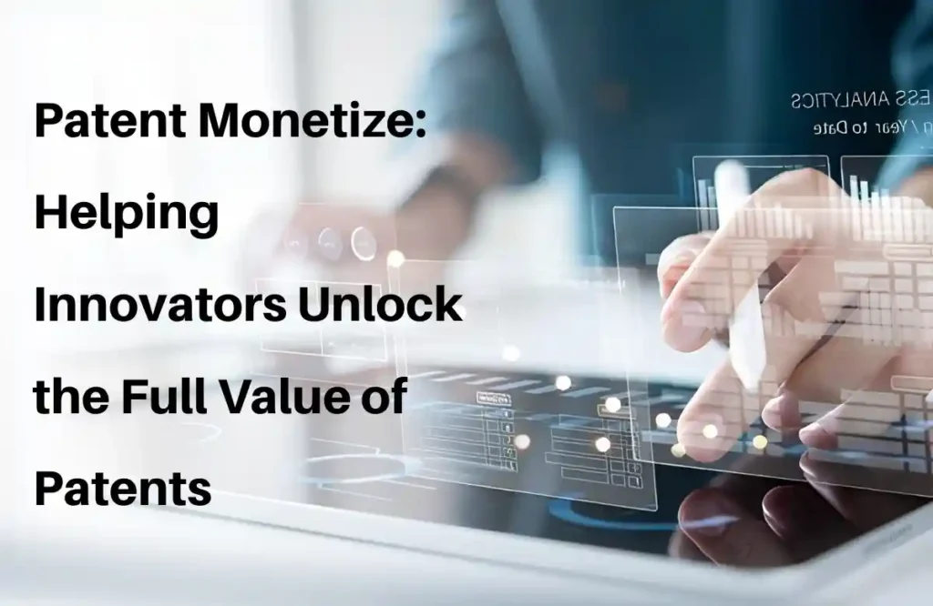 patent monetize helping innovator unlock the full value of patent