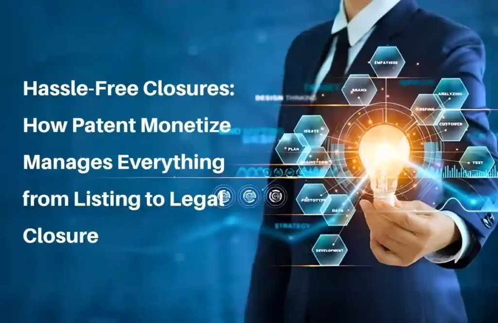 Patent monetize, patent monetize manage everything from listing to legal closure, patent licensing